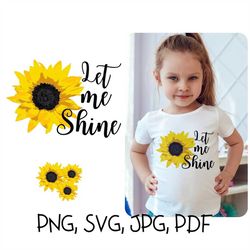 Let me Shine PNG, SVG, Sunflower svg, Sunshine, Sunflower, Sunshine Sunflower, Birthday gifts, Digital download