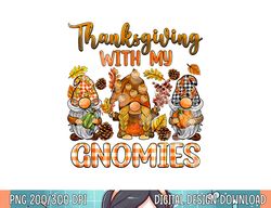 Thanksgiving With My Gnomies Thanksgiving Women Men Kids png, sublimation copy