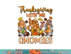 Thanksgiving With My Gnomies Thanksgiving Women Men Kids png, sublimation copy