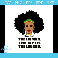 The human the myth the legend Svg, Melanin Svg, Black Girl Svg, Afro Girl Svg