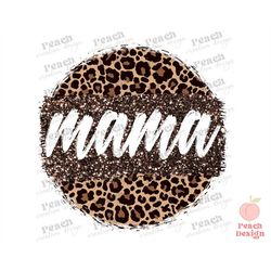 Leopard Mama Circle Png, Mama Sublimation Png, Mom Png, Mother Day Png, Leopard Mama Png, Mama Shirt PNG, Digital Downlo