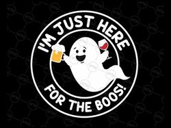 I'm just here for the boos Svg, Halloween Svg, Ghost Svg, Boo Svg, Funny Halloween Svg