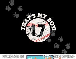 That s My Boy 17 Baseball Player Mom or Dad Gift png, sublimation