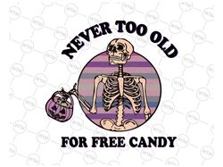 Never Too Old For Free Candy Svg, Funny Skeleton Svg, Halloween Svg
