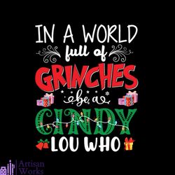 In A World Full Of Grinches Be A Cindy Lou Who Svg, Christmas Svg, Christmas Gift Svg, Grinch Svg, Cindy Svg, World Svg,