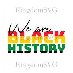 We Are Black History Svg, Juneteenth Day Svg, Black History Svg, Black Day Svg, Freedom Sublimation, Freedom Clipart, Fr