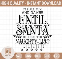 It's All Fun And Games Until Santa Checks The Naughty List Svg, Funny Christmas Svg, Dxf Png Cut File, Digital Download