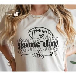 Game Day Vibes SVG, Football svg, Game Day svg, Football Life svg, Football Cheer svg, Football Mom svg, Game Day Shirt,