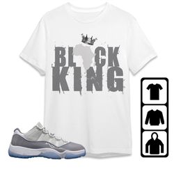 AJ 11 Low Cement Grey Unisex T-Shirt, Tee, Sweatshirt, Hoodie, Black King Crown, Shirt To Match Sneaker