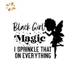 Black Girl Magic I sprinkle that on everything Svg, Melanin Svg, Afro Girl Svg