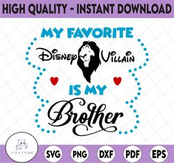 My fav disney villain is my Brother SVG, PNG, DXF, disney svg, disney digital disney vacation svg, Disney svg, Funny