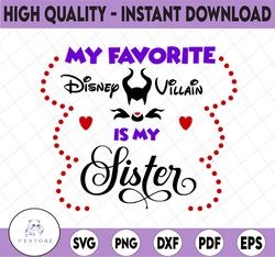 My fav disney villain is my Sister SVG, PNG, DXF, disney svg, disney digital disney vacation svg, Disney svg, Funny