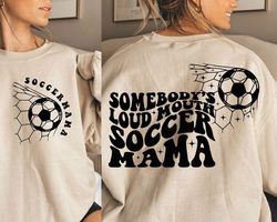 Somebodys loud mouth soccer Mama Svg Png, Trendy soccer svg png, soccer Mom Svg Png, Soccer Mama svg png, Soccer Svg Png
