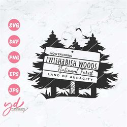 Now Entering IWishABish Woods National Forest Land of Audacity Svg Png | Wishabitch Wood Svg | Attitude Svg | Funny Svg