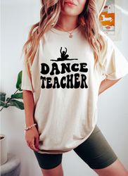 Dance Teacher Shirt, Dance Competition Shirts, Dancers Shirt, Gifts For Dancers, Dance Recital Shirt