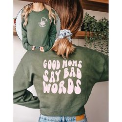 Comfort Colors Good Moms Say Bad Words SweatshirtMothers Day Gift Fbomb Moms Who Cuss Quote Hoodie Mom Life Shirt Funny