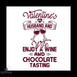 Valentine's Day Husband And Wife Svg, Valentine Svg, Enjoy A Wine And Chocolate Tasting Svg, Wine Svg, Chocolate Svg,