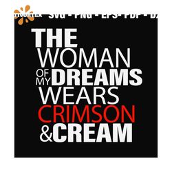 The woman of my dreams wears crimson anf cream svg, Delta Sigma Theta SVG