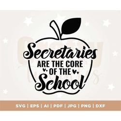 secretaries are the core of the school svg, school secretary gift shirt svg, funny quote saying svg, staff, cricut, png,