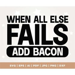 bacon lover svg, bacon files svg for aprons, Cricut, Png, Svg, BACON SVG File, digital downloads, all else fails add bac