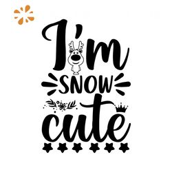 I'm Snow Cute Svg, Christmas Svg, Xmas Svg, Reindeer Svg, Christmas Gift Svg