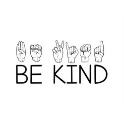 AMERICAN SIGN LANGUAGE Svg, Be Kind Asl Svg, Be Kind Sign Language Svg file for Cricut