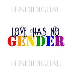 Love Has No Gender Svg, Lgbt Svg, Rainbow Svg, True Love Svg, Gay Svg, Lesbian Svg, Love Is Love Svg, Boy Love, Gay Png,