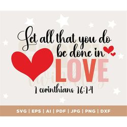 1 Corinthians 16:14 PNG file, Valentines Sublimation file, Svg, Png, PDF, Download File, cricut, cameo, cut file, silhou