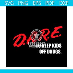 Dare To Keep Kids Off Drugs Svg, Trending Svg, Inspirational Svg, Motivational Svg