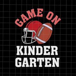 Game On Kindergarten Football Svg, Teacher Quote Svg, Back To School Quote Svg, First Day Of School Svg, Cricut and Silh
