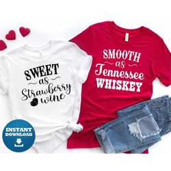 Smooth as Tennessee Whiskey / Sweet as Strawberry Wine, Couples Valentine Shirts Svg, Valentine SVG, Valentine Sublimati