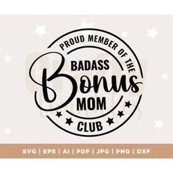 Bonus Mom Club svg, step mom svg, mom svg, bonus mom svg, bad bitch svg, funny mom svg, adoption svg, Printable, Cricut