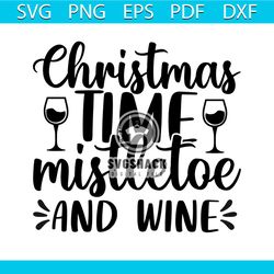 Christmas Time Mistletoe And Wine Svg, Christmas Svg, Xmas Svg, Wine Svg, Christmas Gift Svg