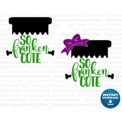 So Franken Cute SVG, Kids Halloween SVG, SVG files for Silhouette, Cricut cut files, svg, dxf, eps, png digital download