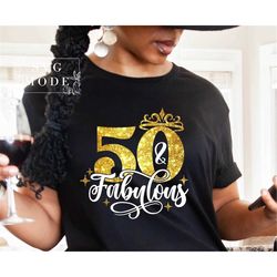 Fifty And Fabulous SVG PNG, Hello Fifty Svg, 50th Birthday Svg, Birthday Queen Svg, It's My Birthday, 50th Birthday Shir
