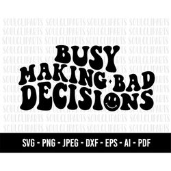 COD596- Busy making bad decisions SVG, yourself SVG, quote svg, busy svg