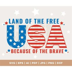 USA The Land of The Free Because of The Brave SVG, Fourth of July Svg, Patriotic Svg, Independence Day Svg, 4th of July