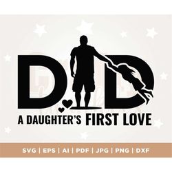 Fathers Day Svg, Fathers Day, A Daughters First Love Svg, Fathers Day Svg Files, Gift for Dad, Father Svg, Fathers Day P