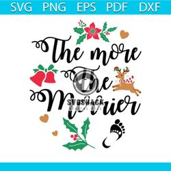 The More The Merrier Svg, Christmas Svg, Xmas Svg, Xmas Mistletoe Svg, Christmas Bells Svg