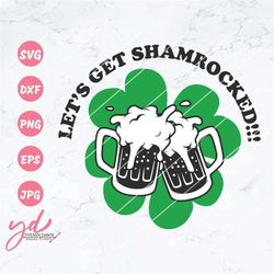 Let's Get Shamrocked Svg Png | Let's Get Drunk Svg | Beer Cheers Svg | Lucky Svg | Clover Leaf Svg | St Patrick Svg | Be