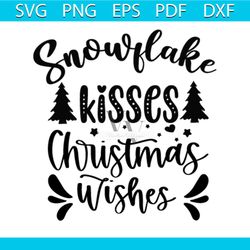Snowflakes Kisses Christmas Wishes Svg, Christmas Svg, Xmas Svg, Snowflakes Svg