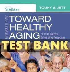 Toward Healthy Aging 9th Edition Touhy Test Bank