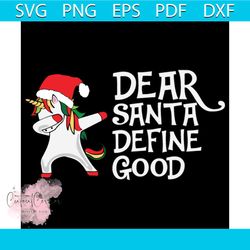 Dear Santa Define Good Svg, Christmas Svg, Xmas Svg, Unicorn Svg, Christmas Gift Svg