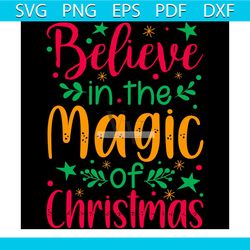 Believe In The Magic Of Christmas Svg, Christmas Svg, Xmas Svg, Merry Christmas Svg