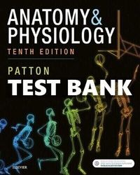 TEST BANK Anatomy and Physiology 10th Edition Patton