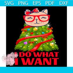 I Do What I Want Svg, Christmas Svg, Xmas Svg, Xmas Tree Svg, Christmas Gift Svg
