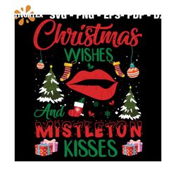 Christmas Wishes And Mistleton Kisses Svg, Christmas Svg, Xmas Svg, Happy Holiday Svg