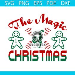 The Magic Of Christmas Svg, Christmas Svg, Xmas Svg, Gingerbread Svg, Christmas Gift Svg