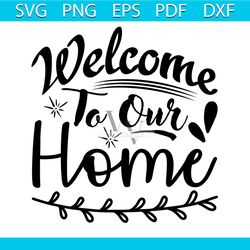 Welcome To Our Home Svg, Christmas Svg, Xmas Svg, Christmas Spirit Svg, Christmas Gift Svg