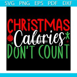 Christmas Calories Don't Count Svg, Christmas Svg, Xmas Svg, Xmas Balls Svg, Christmas Gift Svg
